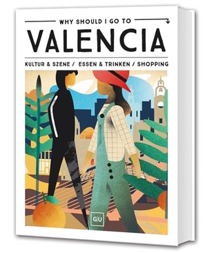 Why Should I Go To Valencia - Dein City-Guide für Insider-Spots, Streetfood, Vintage & Instagram-Hotspots. Graefe und Unzer Verlag, 2026.
