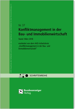 Konfliktmanagement in der Bau- und Immobilienwirtschaft - AHO Heft 37. Reguvis Fachmedien GmbH, 2018.