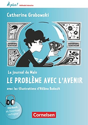Mann-Grabowski, Catherine. À plus ! Méthode intensive Band 2 - Le journal de Malo / Le problème avec l'avenir - Lektüre. Mit Gratis-Hörbuch, Arbeitsblättern und Lösungen online. Cornelsen Verlag GmbH, 2019.