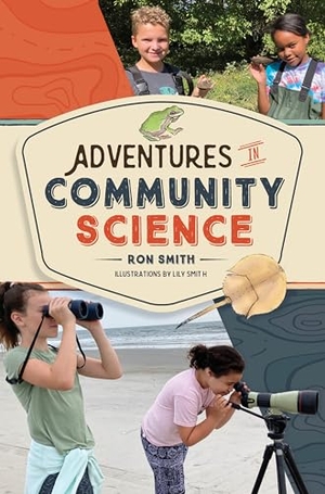 Smith, Ron. Adventures in Community Science - Notes from the Field and a How-To Guide for Saving Species and Protecting Biodiversity. Schiffer Publishing, 2023.