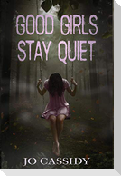 Good Girls Stay Quiet