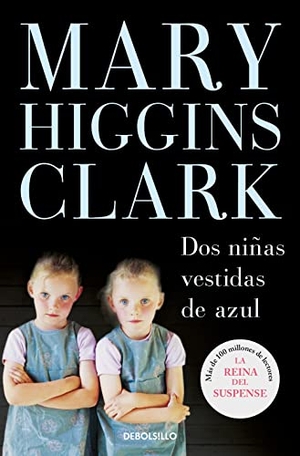 Clark, Mary Higgins. Dos niñas vestidas de azul. Debolsillo, 2008.