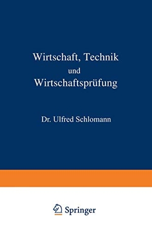 Schlomann, Alfred. Wirtschaft Technik und Wirtschaftsprüfung. Springer Berlin Heidelberg, 1932.