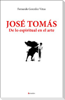 José Tomás : de lo espiritual en el arte
