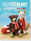 Crocheted Bears and Other Animals: 25 Toys to Crochet