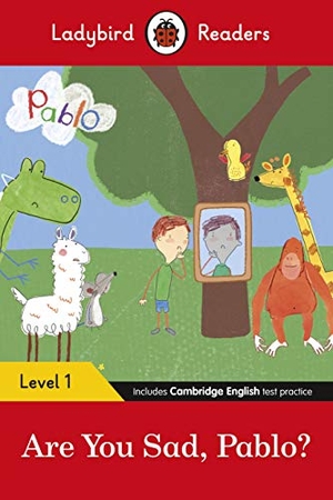 Ladybird / Pablo. Ladybird Readers Level 1 - Pablo - Are You Sad, Pablo? (ELT Graded Reader). Penguin Random House Children's UK, 2021.