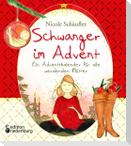 Schwanger im Advent - Ein Adventskalender für alle werdenden Mütter