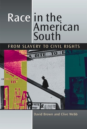 Brown, David / Clive Webb. Race in the American South - From Slavery to Civil Rights. University Press of Florida, 2007.