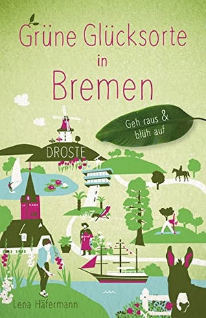 Häfermann, Lena. Grüne Glücksorte in Bremen - Geh raus & blüh auf. Droste Verlag, 2023.