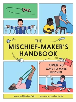 Barfield, Mike. The Mischief Maker's Handbook. Hachette Children's Group, 2020.
