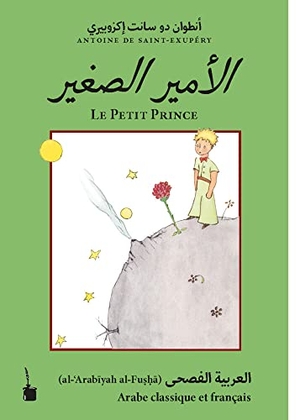 Saint Exupéry, Antoine de. Der Kleine Prinz / El-Ameer El-Saghir / Le Petit Prince - zweisprachig: (Klassisches) Arabisch und französisch. Edition Tintenfaß, 2022.
