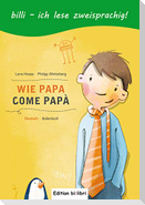 Wie Papa. Kinderbuch Deutsch-Italienisch