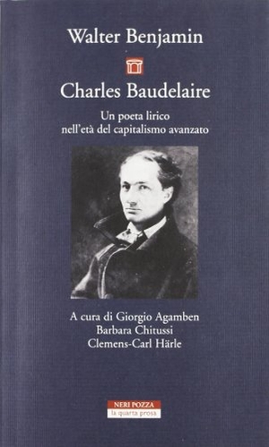 Benjamin, Walter. Charles Baudelaire. Un poeta lirico nell'età del capitalismo avanzato. , 2012.