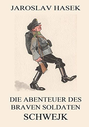Hasek, Jaroslav. Die Abenteuer des braven Soldaten Schwejk. Jazzybee Verlag, 2016.
