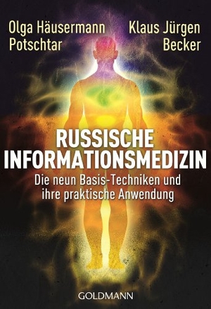 Häusermann Potschtar, Olga / Klaus Jürgen Becker. Russische Informationsmedizin - Die neun Basis-Techniken und ihre praktische Anwendung. Goldmann TB, 2014.