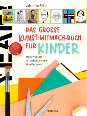 Eckel, Valentina. Das große Kunst-Mitmach-Buch für Kinder - Kreativ werden mit weltberühmten Künstler:innen. Rowohlt Taschenbuch, 2023.