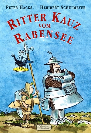Hacks, Peter. Ritter Kauz vom Rabensee. Eulenspiegel Verlag, 2024.