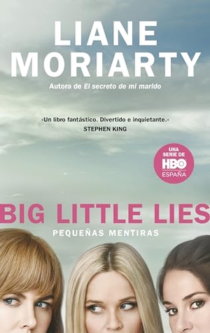 Moriarty, Liane. Pequeñas Mentiras / Big Little Lies. Prh Grupo Editorial, 2019.