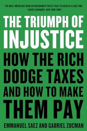 Saez, Emmanuel / Gabriel Zucman. The Triumph of Injustice - How the Rich Dodge Taxes and How to Make Them Pay. WW Norton & Co, 2020.