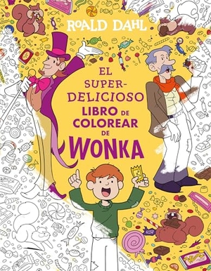 Dahl, Roald. El Superdelicioso Libro de Colorear de Wonka / Wonka's Whipple-Scrumptious Coloring Adventure. Prh Grupo Editorial, 2026.