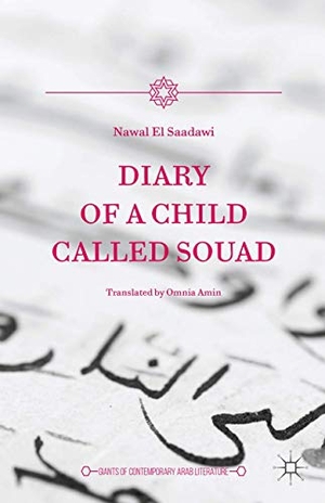 El Saadawi, Nawal. Diary of a Child Called Souad. Palgrave Macmillan, 2016.