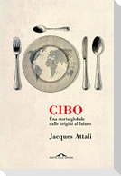 Cibo. Una storia globale dalle origini al futuro