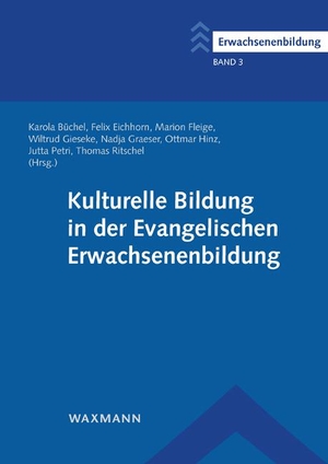 Büchel, Karola / Felix Eichhorn et al (Hrsg.). Kulturelle Bildung in der Evangelischen Erwachsenenbildung. Waxmann Verlag GmbH, 2019.