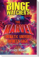 The Binge Watcher's Guide to the Marvel Cinematic Universe