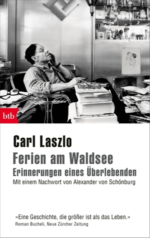 Laszlo, Carl. Ferien am Waldsee - Erinnerungen eines Überlebenden - Mit einem Nachwort von Alexander von Schönburg. btb Taschenbuch, 2023.