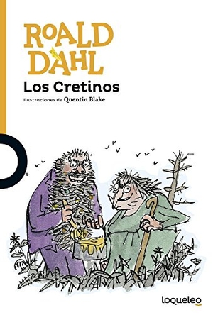 Dahl, Roald. Los Cretinos. Loqueleo, 2000.
