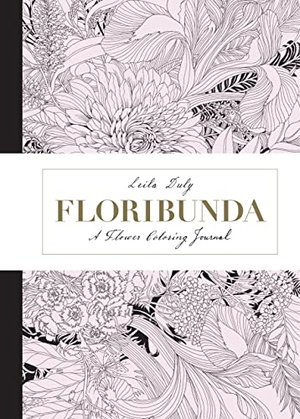 Duly, Leila. Floribunda - A Flower Colouring Journal. Laurence King Verlag GmbH, 2017.