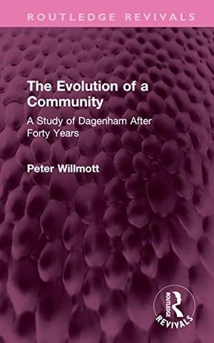 Willmott, Peter. The Evolution of a Community - A Study of Dagenham After Forty Years. Routledge, 2023.