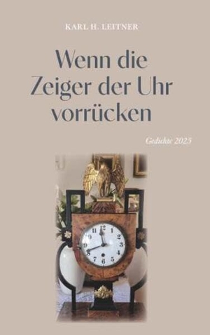 Leitner, Karl Heinrich. Wenn die Zeiger der Uhr vorrücken - Gedichte 2025. Buchschmiede, 2026.