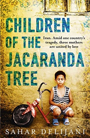 Delijani, Sahar. Children of the Jacaranda Tree. Orion Publishing Co, 2015.