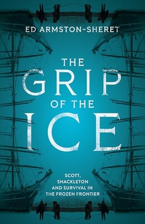 Armston-Sheret, Ed. The Grip of the Ice - Scott, Shackleton and Survival in the Frozen Frontier. HarperCollins Publishers, 2026.