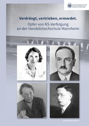 Borgstedt, Angela / Sandra Eichfelder. Verdrängt, vertrieben, ermordet. - Opfer von NS-Verfolgung an der Handelshochschule Mannheim. Regionalkultur Verlag Gmb, 2024.