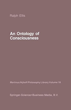 Ellis, R.. An Ontology of Consciousness. Springer Netherlands, 2010.