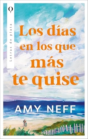Neff, Amy. Dias En Los Que Mas Te Quise, Los. Urano World, 2025.