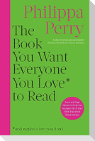 The Book You Want Everyone You Love to Read