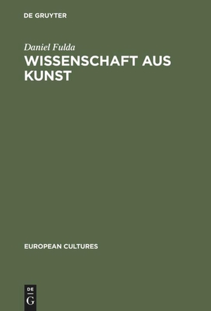 Fulda, Daniel. Wissenschaft aus Kunst - Die Entstehung der modernen deutschen Geschichtsschreibung 1760-1860. De Gruyter, 1996.