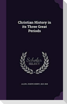 Christian History in its Three Great Periods