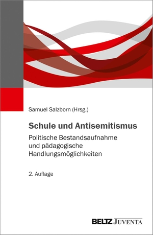 Salzborn, Samuel (Hrsg.). Schule und Antisemitismus - Politische Bestandsaufnahme und pädagogische Handlungsmöglichkeiten. Juventa Verlag GmbH, 2021.