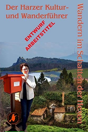Steinbach, A. / Kathrin R. Hotowetz. Wandern im Schatten der Hexen - Mystische Plätze - Mystische Pfade im Harz. Geistmühle Verlag, 2024.