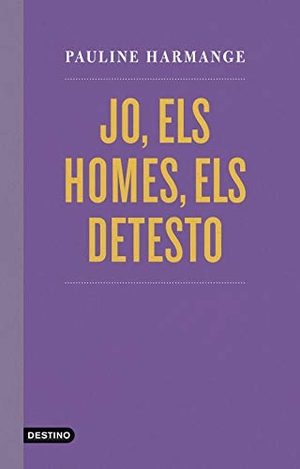 Ubach, Mercè / Pauline Harmange. Jo, els homes, els detesto. Destino CAT, 2020.