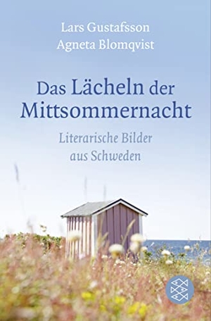 Gustafsson, Lars / Agneta Blomqvist. Das Lächeln der Mittsommernacht - Literarische Bilder aus Schweden. FISCHER Taschenbuch, 2016.