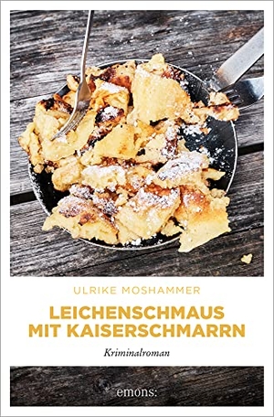 Moshammer, Ulrike. Leichenschmaus mit Kaiserschmarrn - Kriminalroman. Emons Verlag, 2023.