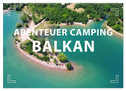 Abenteuer Camping Balkan (Wandkalender 2024 DIN A2 quer), CALVENDO Monatskalender