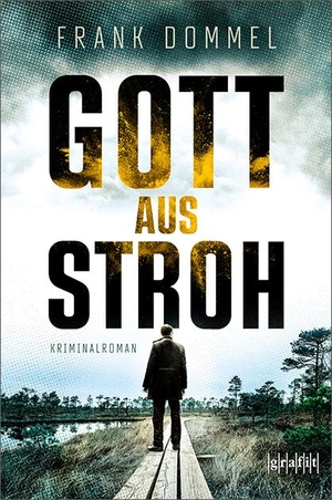 Dommel, Frank. Gott aus Stroh - Kriminalroman. Grafit Verlag, 2021.