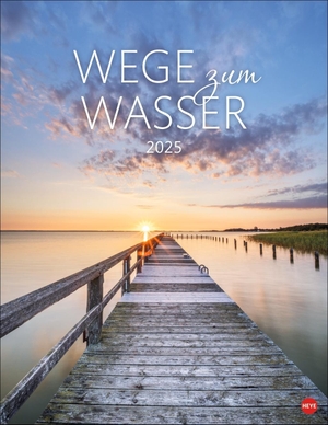 Heye (Hrsg.). Wege zum Wasser Posterkalender 2025 - Die Schönheit unberührter Natur in einem großen Wandkalender. Foto-Kalender für Naturfreunde. Format 34 x 44 cm. Heye, 2024.