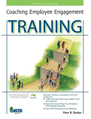 Garber, Peter R.. Coaching Employee Engagement Training. Association for Talent Development, 2011.